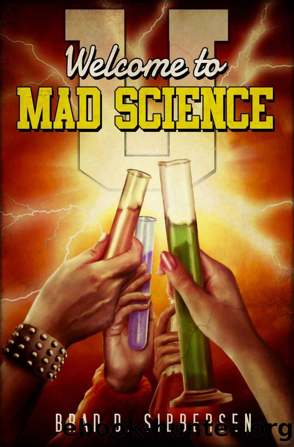 Welcome to Mad Science U by Brad D. Sibbersen