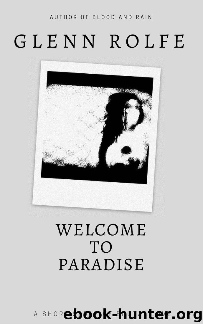 Welcome to Paradise: A Short Story of Brutal Love by Glenn Rolfe