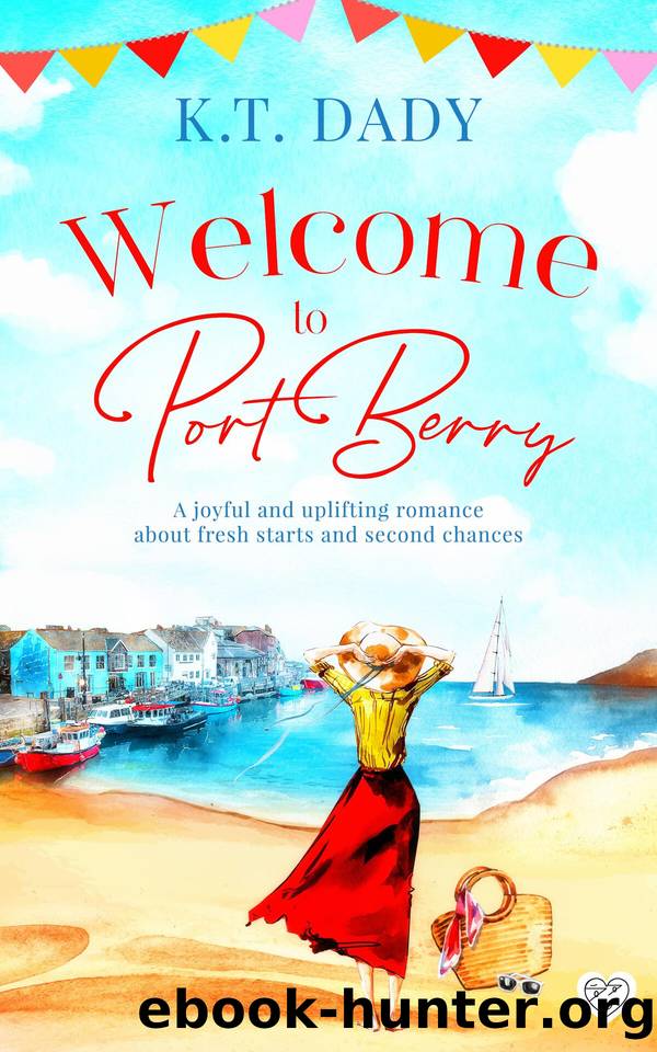 Welcome to Port Berry: A brand new joyful and uplifting romance about fresh starts and second chances by K.T. DADY