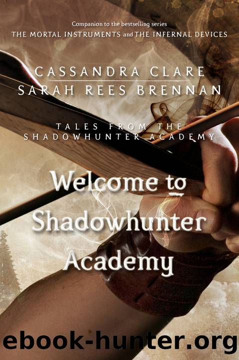 Welcome to Shadowhunter Academy by Cassandra Clare