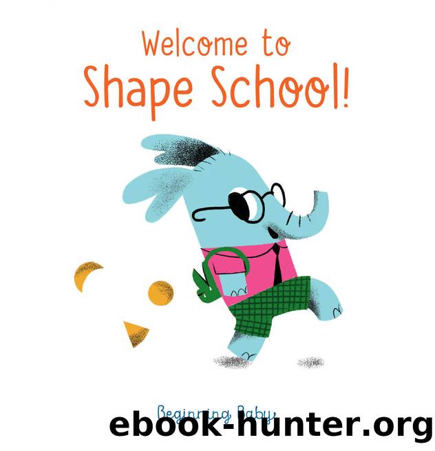 Welcome to Shape School! by Chronicle Books