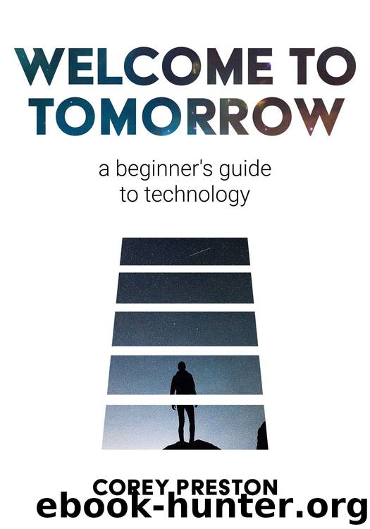 Welcome to Tomorrow: A Beginner's Guide to Technology (1) by Corey Preston