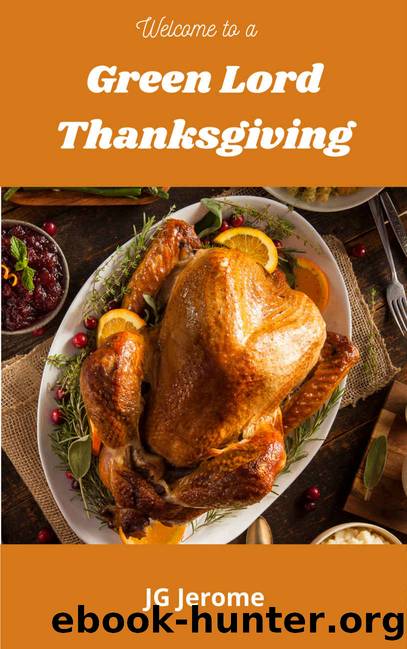 Welcome to a Green Lord Thanksgiving: A Green Lord Short Story by JG Jerome