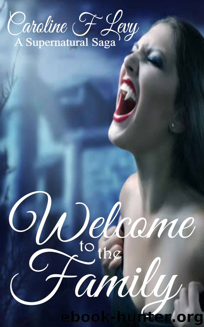 Welcome to the Family (A Supernatural Saga Book 2) by Caroline F Levy
