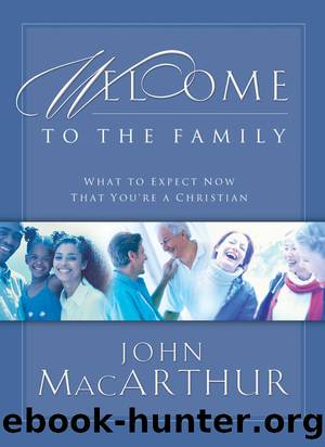 Welcome to the Family by John F. MacArthur