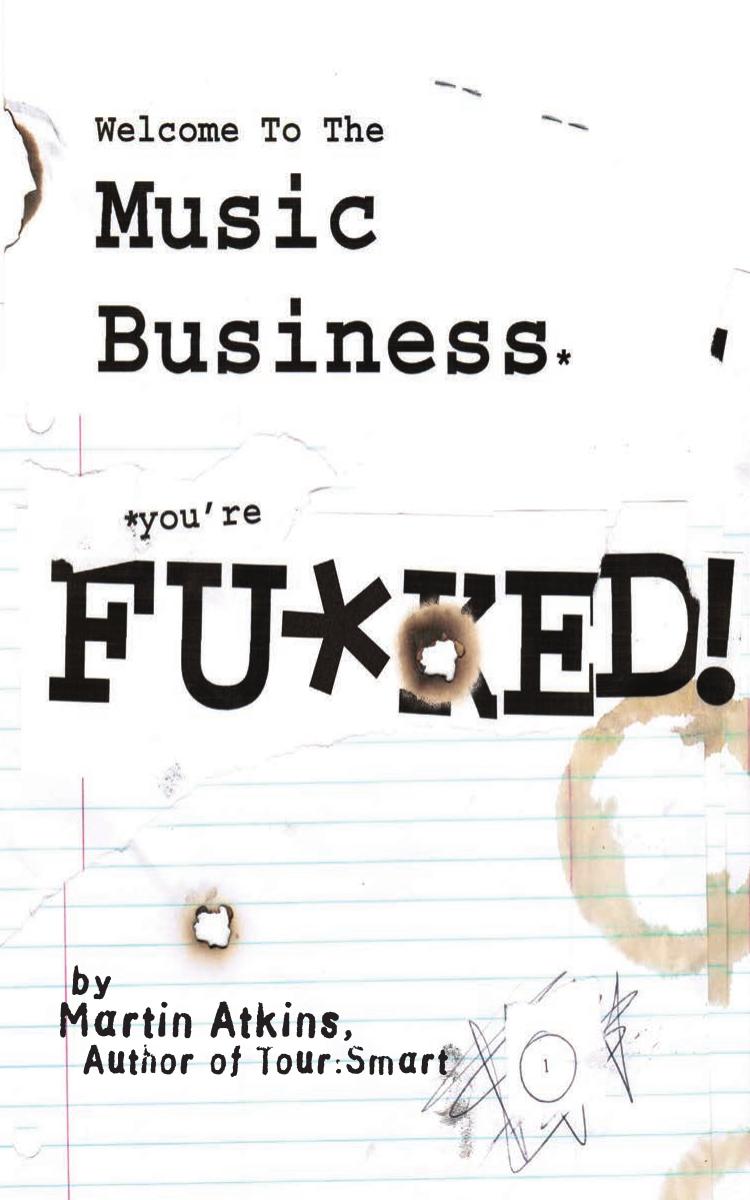 Welcome to the Music Business: You're F**ked! by Lykken Ryan;Atkins Martin