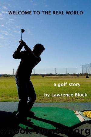 Welcome to the Real World (A Story From the Dark Side) by Block Lawrence