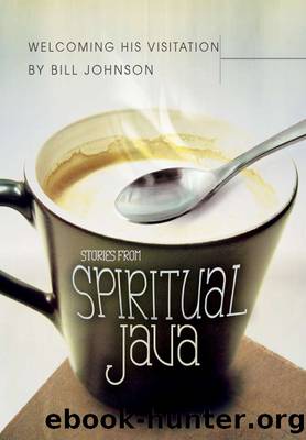 Welcoming His Visitation by Bill Johnson