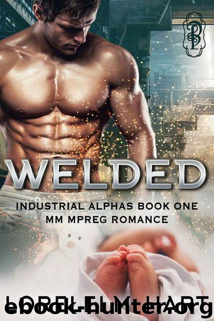 Welded: MM Mpreg Romance (Industrial Alphas Book 1) by Hart Lorelei M