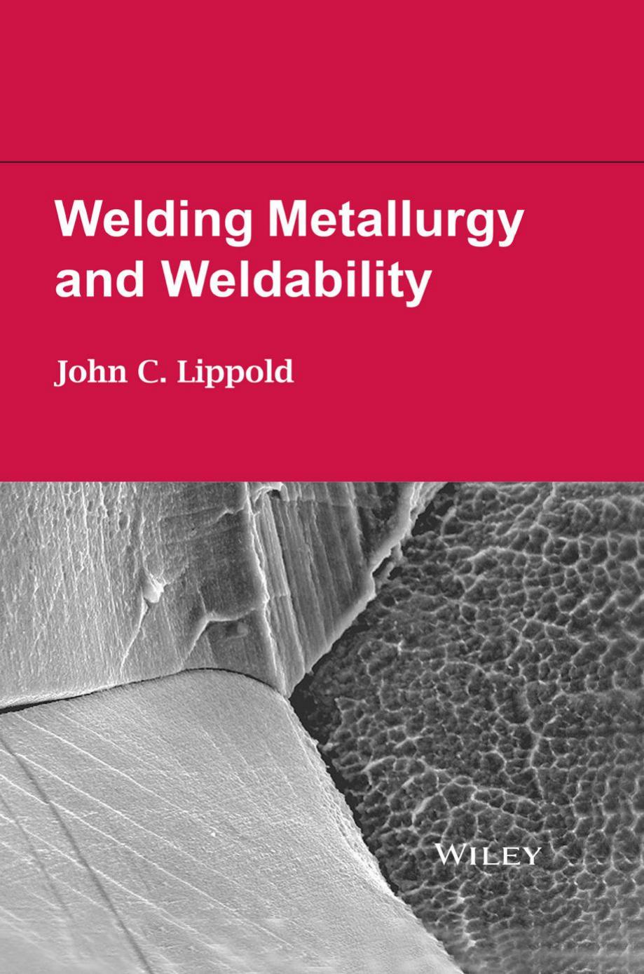 Welding Metallurgy and Weldability by Lippold John C.;