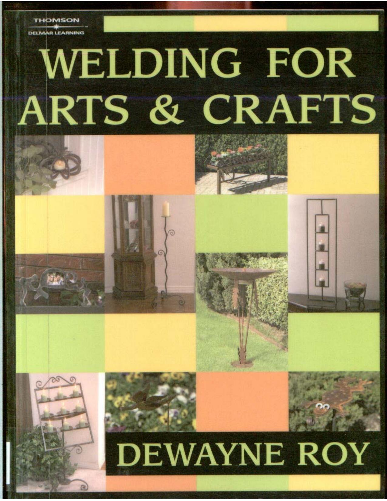 Welding for Arts and Crafts by by Dewayne Roy