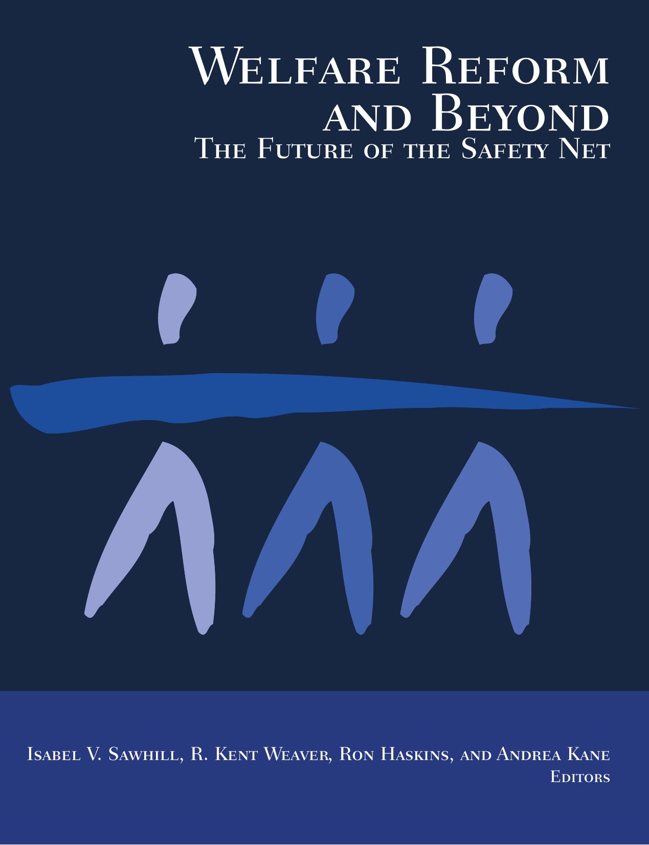 Welfare Reform and Beyond : The Future of the Safety Net by Isabel V. Sawhill; R. Kent Weaver; Ron Haskins; Andrea Kane