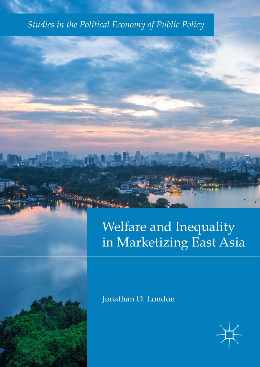 Welfare and Inequality in Marketizing East Asia by Jonathan D. London