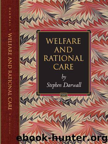 Welfare and Rational Care by Darwall Stephen.;