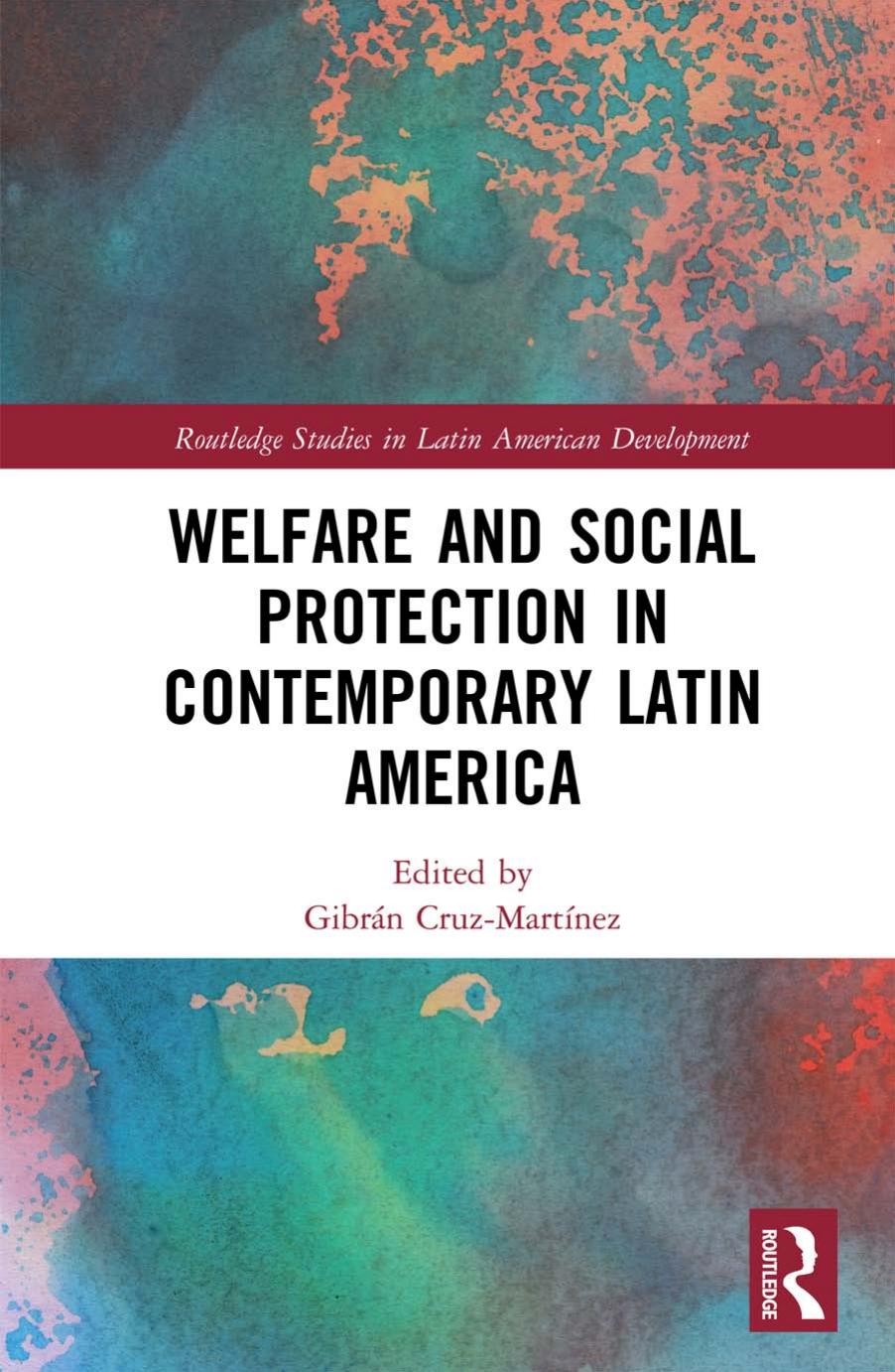 Welfare and Social Protection in Contemporary Latin America by Gibran Cruz-Martinez