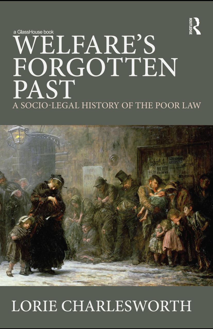 Welfare's Forgotten Past: A Socio-legal History of the Poor Law by Lorie Charlesworth