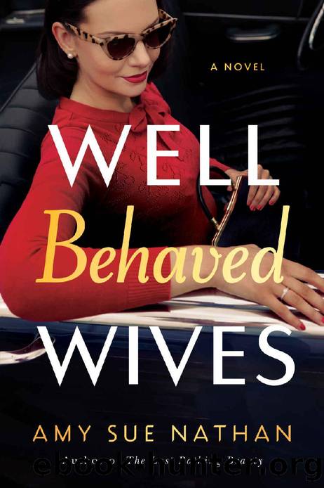 Well Behaved Wives: A Novel by Amy Sue Nathan