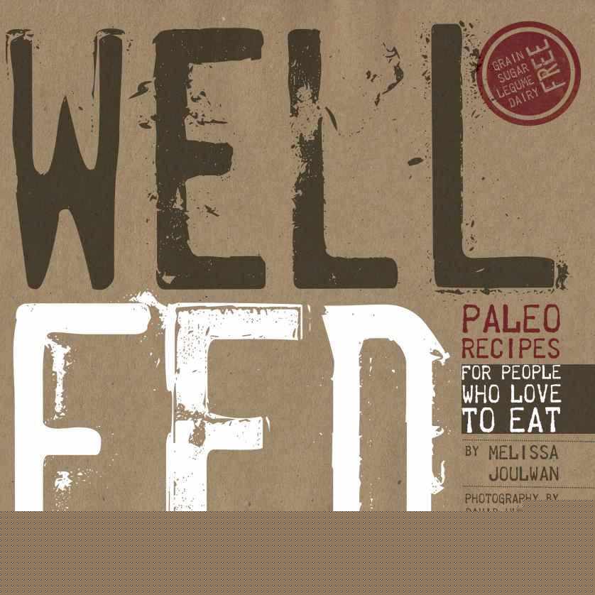 Well Fed: Paleo Recipes for People Who Love to Eat by Melissa Joulwan