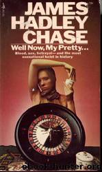 Well Now My Pretty by James Hadley Chase