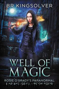 Well of Magic: An Urban Fantasy (Rosie O'Grady's Paranormal Bar and Grill Book 4) by BR Kingsolver