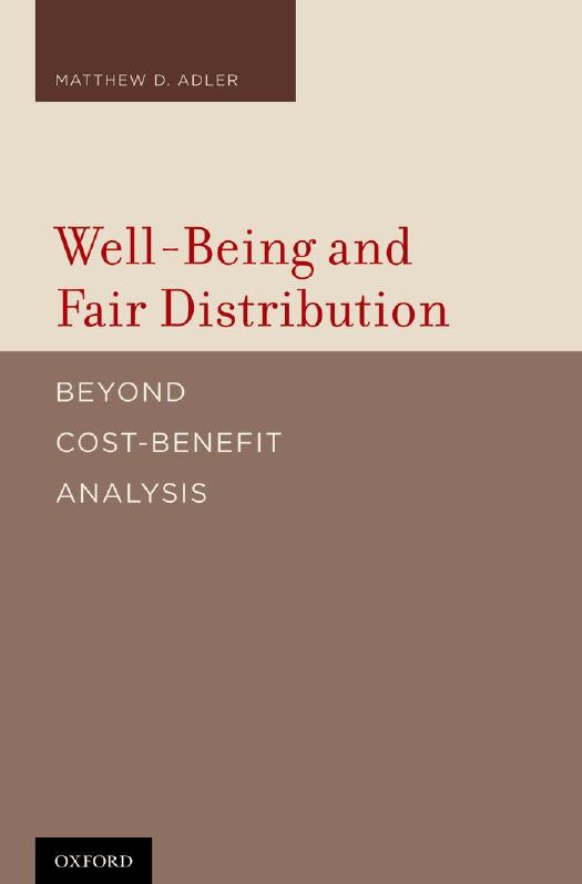 Well-Being and Fair Distribution: Beyond Cost-Benefit Analysis by Matthew Adler
