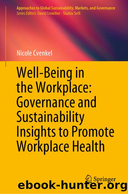 Well-Being in the Workplace: Governance and Sustainability Insights to Promote Workplace Health by Nicole Cvenkel