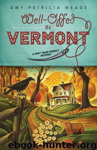 Well-Offed in Vermont: A Pret’ Near Perfect Mystery by Amy Patricia Meade