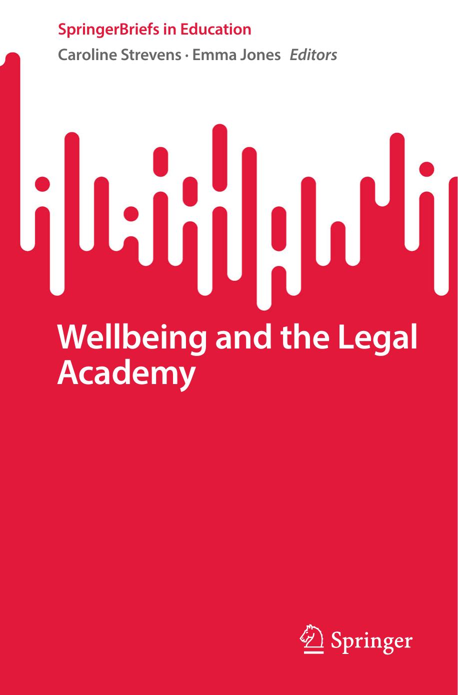 Wellbeing and the Legal Academy by Caroline Strevens Emma Jones
