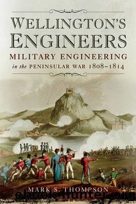 Wellington’s Engineers: Military Engineering on the Peninsular War 1808-1814 by Thomson Dr. Mark S