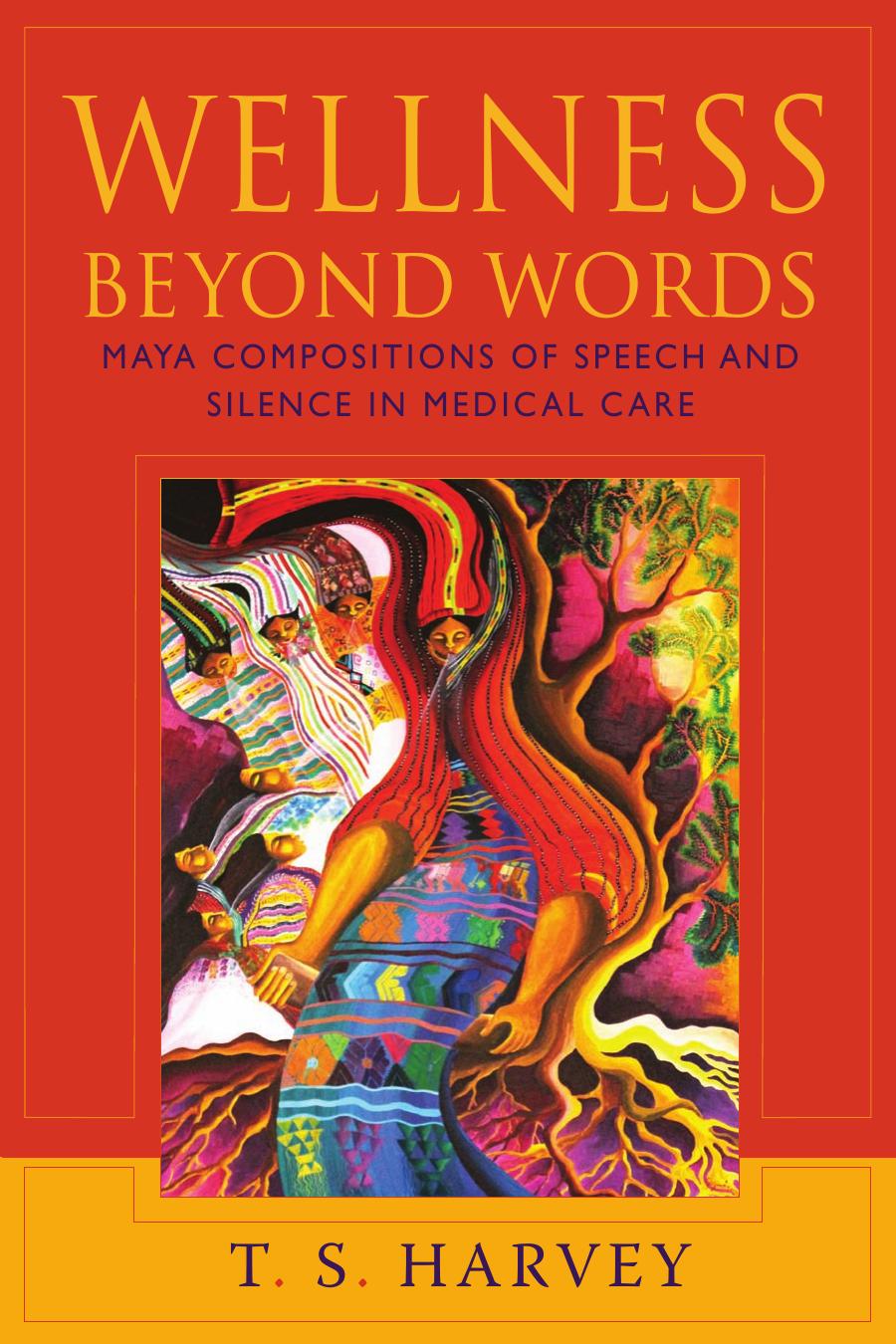 Wellness Beyond Words: Maya Compositions of Speech and Silence in Medical Care by Unknow