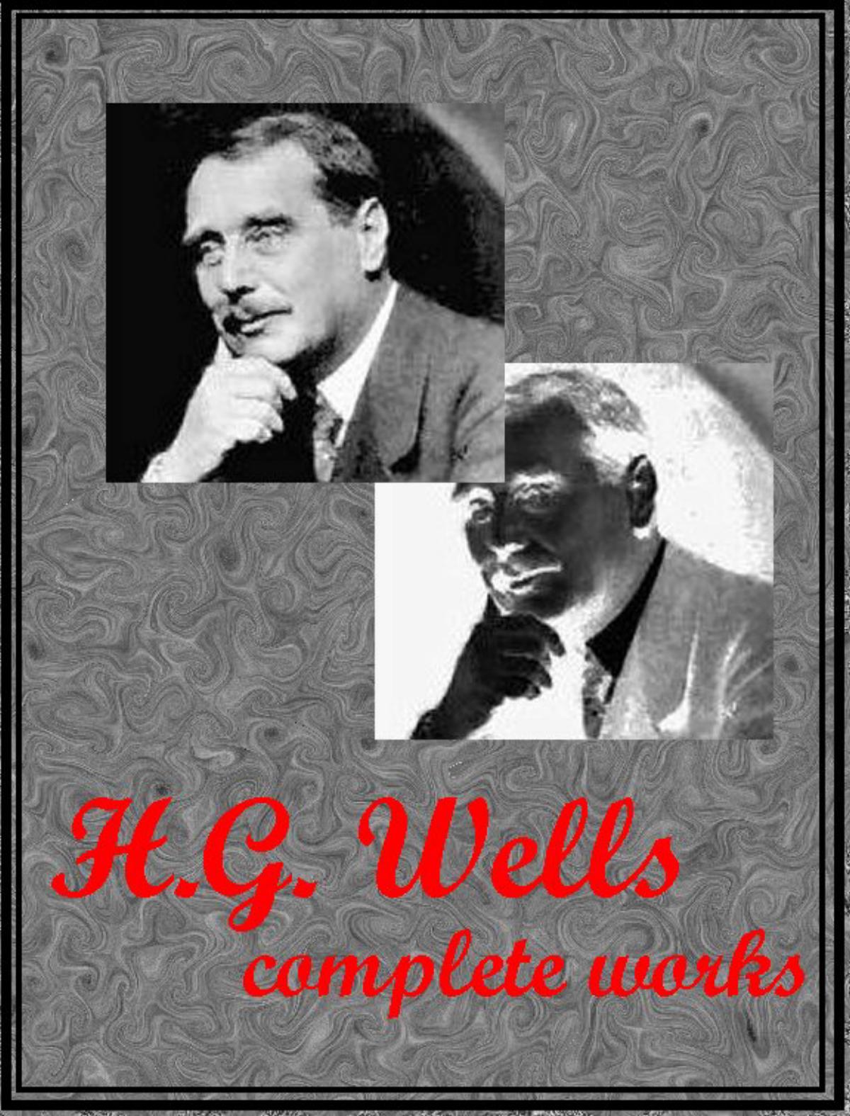 Wells, H.G. - The Complete Works by Wells H.G