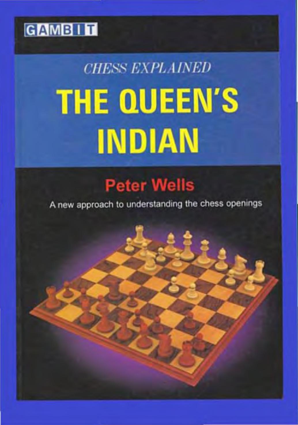 Wells, Peter - Chess Explained by The Queen’s Indian