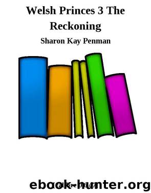 Welsh Princes 3 The Reckoning by Sharon Kay Penman