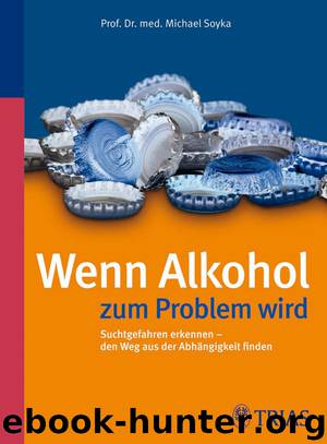 Wenn Alkohol zum Problem wird by Michael Soyka