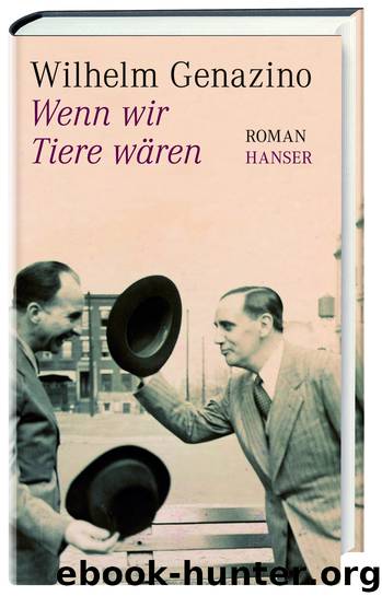 Wenn Wir Tiere Waeren by Wilhelm Genazino