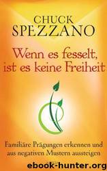 Wenn es fesselt, ist es keine Freiheit by Chuck Spezzano
