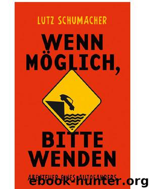 Wenn moeglich bitte wenden - Abenteuer eines Autofahrers by Lutz Schumacher