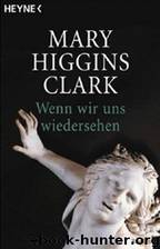 Wenn wir uns wiedersehen: Thriller (German Edition) by Higgins Clark Mary