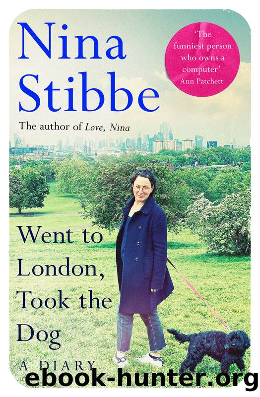 Went to London, Took the Dog by Nina Stibbe
