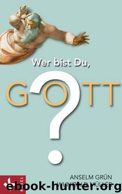 Wer bist Du, Gott? by Anselm Gruen; Wunibald Mueller