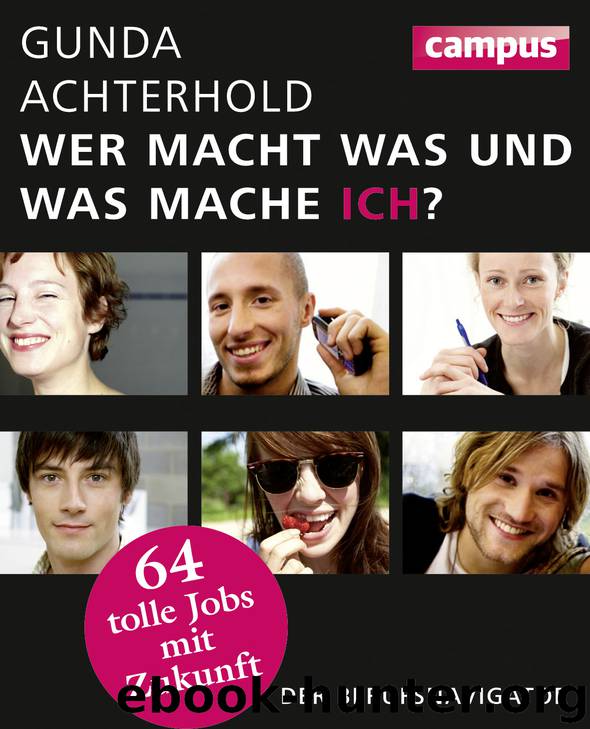 Wer macht was und was mache ich? - 64 tolle Jobs mit Zukunft by Campus