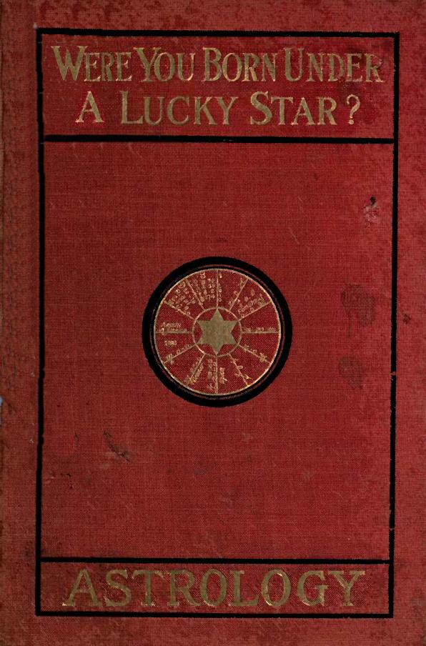 Were You Born Under a Lucky Star; a Complete Exposition of the Science of Astrology by A Alpheus