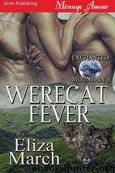 WereCat Fever [Enchanted Mountain 3] (Siren Publishing Ménage Amour) by Eliza March