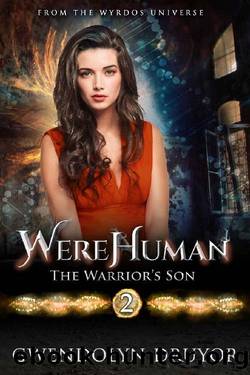 WereHuman 2 - The Warrior's Son: A Wyrdos Universe Novel by Gwendolyn Druyor