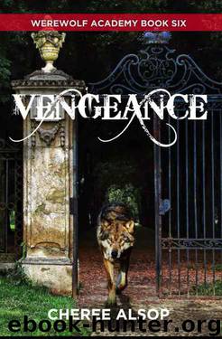 Werewolf Academy Book 6: Vengeance by Cheree Alsop
