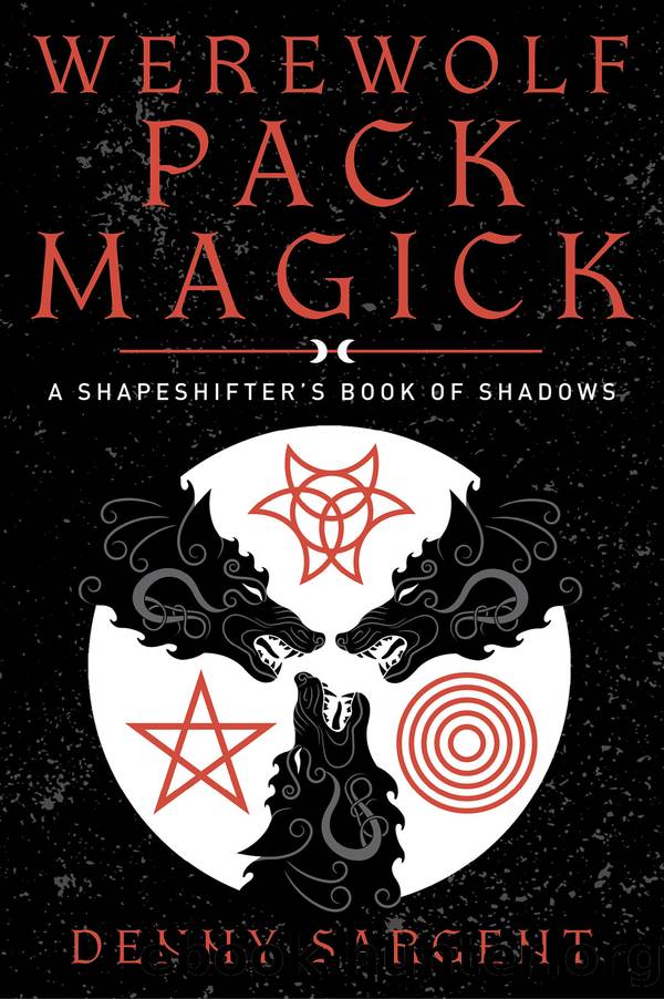 Werewolf Pack Magick: a Shapeshifter's Book of Shadows by Denny Sargent