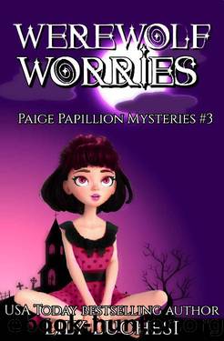 Werewolf Worries: A Supernatural Cozy Mystery (Paige Papillon Paranormal Mysteries Book 3) by Lily Luchesi