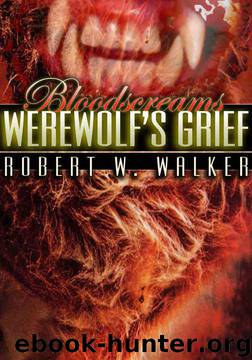 Werewolf's Grief (Bloodscreams #2) by Robert W. Walker