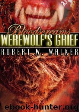 Werewolf's Grief (Bloodscreams #2) by Walker Robert W