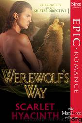 Werewolf's Way [Chronicles of the Shifter Directive 1] (Siren Publishing Epic Romance, ManLove) by Scarlet Hyacinth
